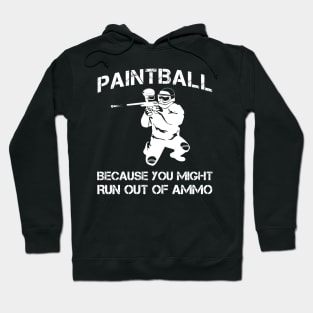 paintball because you might run out of ammo Hoodie